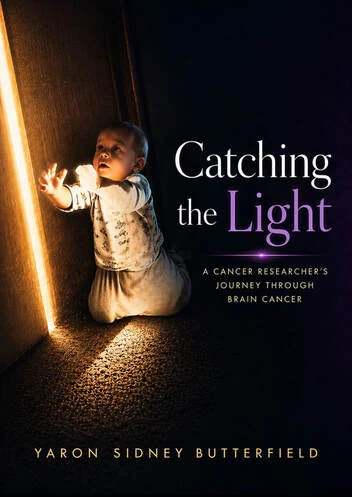 Cover of Catching the Light: A cancer researcher's journey through brain cancer, by Yaron Sidney Butterfield